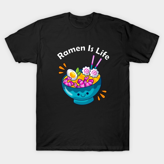 Ramen Is Life T-Shirt by Dynamic Design